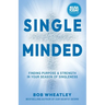 Single-Minded: Finding Purpose & Strength in Your Season of Singleness