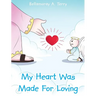 My Heart Was Made For Loving