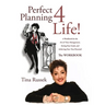 Perfect Planning 4 Life!: A Workbook for the Art of Time Management, Setting Your Goals, and Achieving Your True Potential
