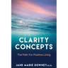 Clarity Concepts: The Path for Positive Living
