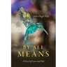 By All Means: A Novel of Love and War