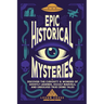 Epic Historical Mysteries: Discover the Curiosity & Wonder of Ghostly Legends, Occult Marvels, and Unsolved True Crime Tales