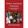 Native American Pentecost: Praxis, Contextualization, Transformation