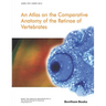 Atlas on the Comparative Anatomy of the Retinae of Vertebrates