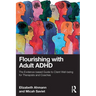 Flourishing with Adult ADHD: The Evidence-based Guide to Client Well-being for Therapists and Coaches