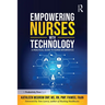 Empowering Nurses with Technology: A Practical Guide to Nurse Informatics