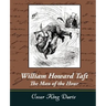 William Howard Taft - The Man of the Hour