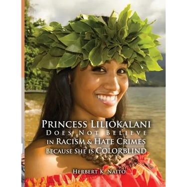 Princess Liliokalani Does Not Believe in Racism and Hate Crimes Because She is Colorblind