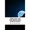 The Call of the Wild and White Fang: Jack London Combo