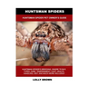 Huntsman Spiders: Huntsman Spider Pet Owner's Guide