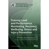Training Load and Performance Monitoring, Recovery, Wellbeing, Illness and Injury Prevention
