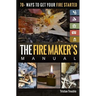 The Fire Maker's Manual: 70+ Ways to Get Your Fire Started