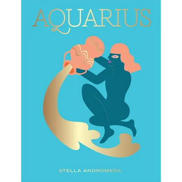 Aquarius: Harness the Power of the Zodiac (Astrology, Star Sign)