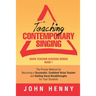 Teaching Contemporary Singing: The Proven Method for Becoming a Successful, Confident Voice Teacher and Getting Vocal Breakthroughs for Your Students
