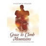 Grace to Climb Mountains: A Childhood of Deception and Emotional Abuse