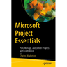 Microsoft Project Essentials: Plan, Manage, and Deliver Projects with Confidence