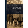 The Royal Road To Spelling And Reading [by E.n. Marks]