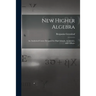 New Higher Algebra: an Analytical Course Designed for High Schools, Academies, and Colleges