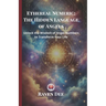 Ethereal Numeric: The Hidden Language of Angels Unlocking Angel Numbers and Their Divine Messages: A Spiritual Guide to Numerology, Synchronicities, a