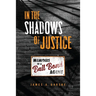 In the Shadows of Justice: Memoirs of a Bail Bond Agent