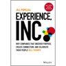 Experience, Inc.: Why Companies That Uncover Purpose, Create Connection, and Celebrate Their People Will Triumph