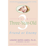Your Three-Year-Old: Friend or Enemy