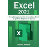 Excel 2021: Everything you need to know about Excel to go from Beginner to Expert
