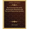 The Secret Doctrine of the Rosicrucians Illustrated with the Secret Rosicrucian Symbols