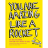 You Are Amazing Like a Rocket: Pep Talks for Everyone from Young People Around the World