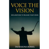 Voice The Vision: Declarations of God's Promises to Release Your Vision
