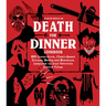 Death for Dinner Cookbook: 60 Gorey-Good, Plant-Based Drinks, Meals, and Munchies Inspired by Your Favorite Horror Films