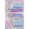 Praying the Anglican Rosary in Advent & Lent: Using the Weekday Eucharistic Lectionary