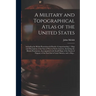 A Military and Topographical Atlas of the United States; Including the British Possessions & Florida: Comprehending 1. Map and Description of the Seat