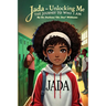 Jada - Unlocking Me: The Journey To Who I Am: The Journey To Who I Am: The Journey To Who I Am: The Journey To Who I Am: The Journey To Who I Am: Joy