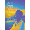 Let Not Your Heart Be Troubled: A Healing Guide for Black Women
