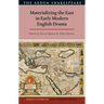 Materializing the East in Early Modern English Drama