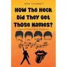 How The Heck Did They Get Those Names?