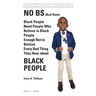 No Bs (Bad Stats): Black People Need People Who Believe in Black People Enough Not to Believe Every Bad Thing They Hear about Black People