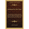 Falsehood In War Time: Containing An Assortment Of Lies Circulated Throughout The Nations During The Great War