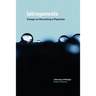 iatrogenesis: Essays on Becoming a Physician
