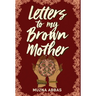 Letters to My Brown Mother: Stories of Mental Health