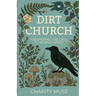 Dirt Church: Answering the Call to Rewild Spirit
