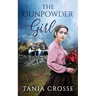 THE GUNPOWDER GIRL a compelling saga of love, loss and self-discovery