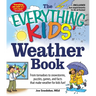 The Everything Kids' Weather Book: From Tornadoes to Snowstorms, Puzzles, Games, and Facts That Make Weather for Kids Fun!