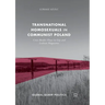 Transnational Homosexuals in Communist Poland: Cross-Border Flows in Gay and Lesbian Magazines
