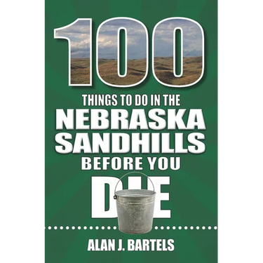 100 Things to Do in the Nebraska Sandhills Before You Die