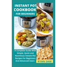 Instant Pot Cookbook For Beginners: A Complete Guide With Simple, Quick and Nutritious Instant Pot Recipes For Beginners And Advanced Users