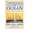 A Thread Across the Ocean: The Heroic Story of the Transatlantic Cable