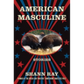 American Masculine: Stories