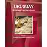 Uruguay Business Law Handbook Volume 1 Strategic Information and Basic Laws